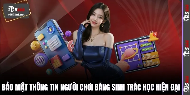 Bảo mật thông tin người chơi bằng sinh trắc học hiện đại