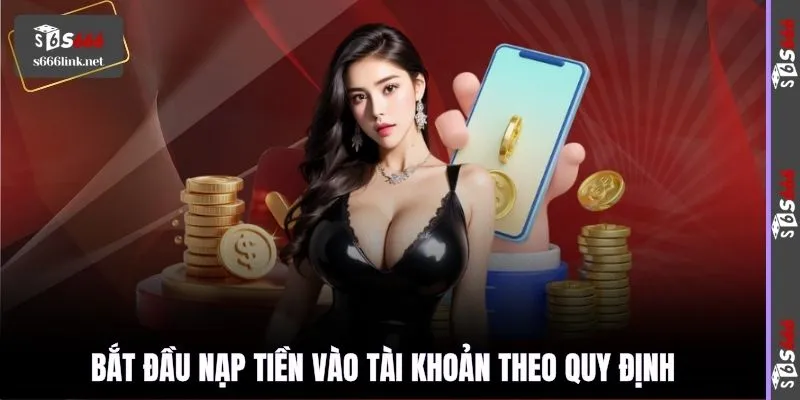 Bắt đầu nạp tiền vào tài khoản theo quy định