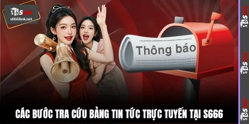 Các bước tra cứu bảng tin tức trực tuyến tại S666