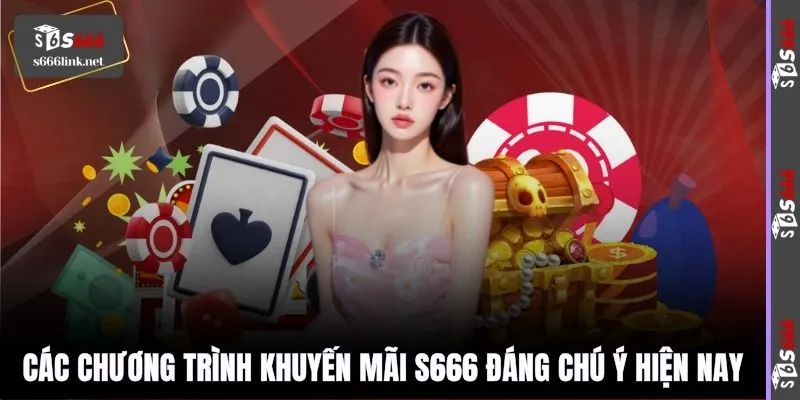 Các chương trình khuyến mãi S666 đáng chú ý hiện nay