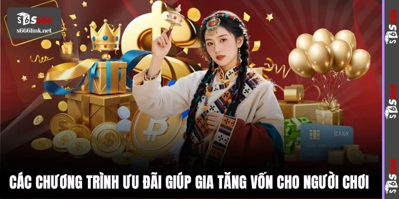 Các chương trình ưu đãi giúp gia tăng vốn cho người chơi