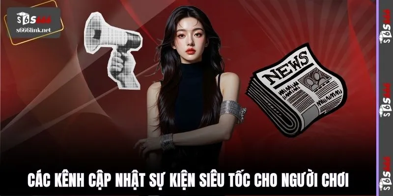 Các kênh cập nhật sự kiện siêu tốc cho người chơi