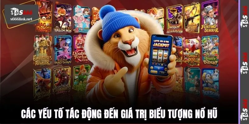 Các yếu tố tác động đến giá trị biểu tượng nổ hũ