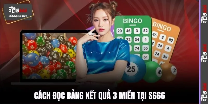 Cách đọc bảng kết quả 3 miền tại S666