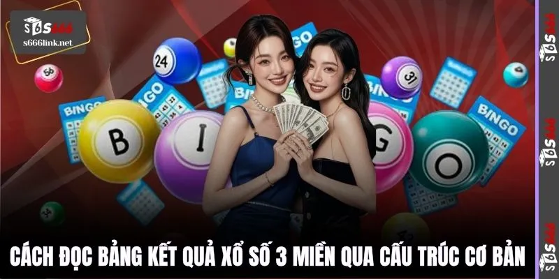 Cách đọc bảng kết quả xổ số 3 miền qua cấu trúc cơ bản
