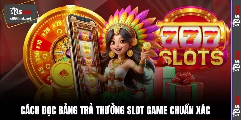 Cách đọc bảng trả thưởng slot game chuẩn xác