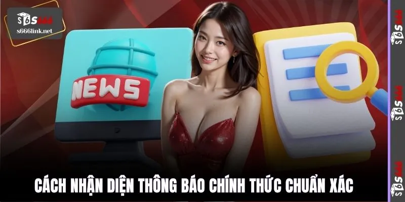 Cách nhận diện thông báo chính thức chuẩn xác