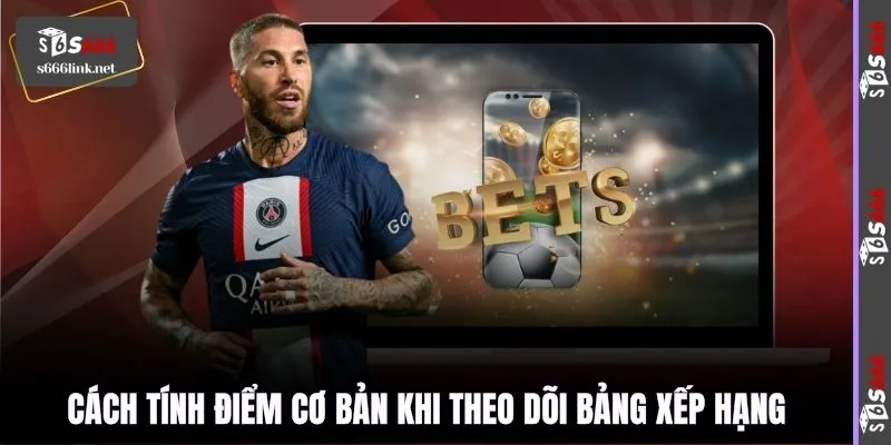 Cách tính điểm cơ bản khi theo dõi bảng xếp hạng