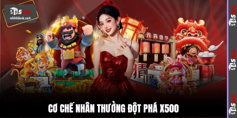 Cơ chế nhân thưởng đột phá x500
