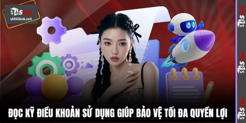 Đọc kỹ điều khoản sử dụng giúp bảo vệ tối đa quyền lợi