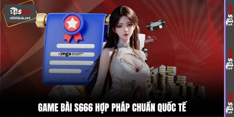 Game bài S666 hợp pháp chuẩn quốc tế