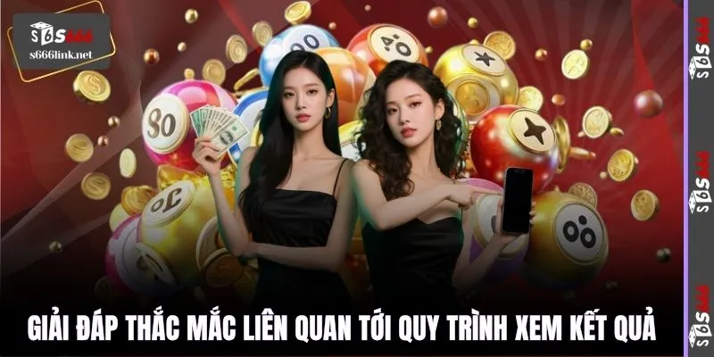 Giải đáp thắc mắc liên quan tới quy trình xem kết quả