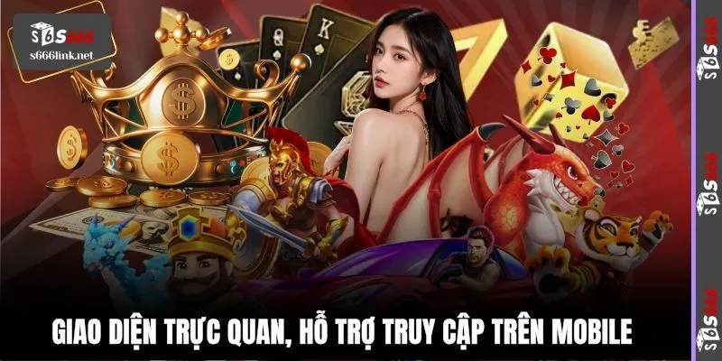 Giao diện trực quan, hỗ trợ truy cập trên mobile