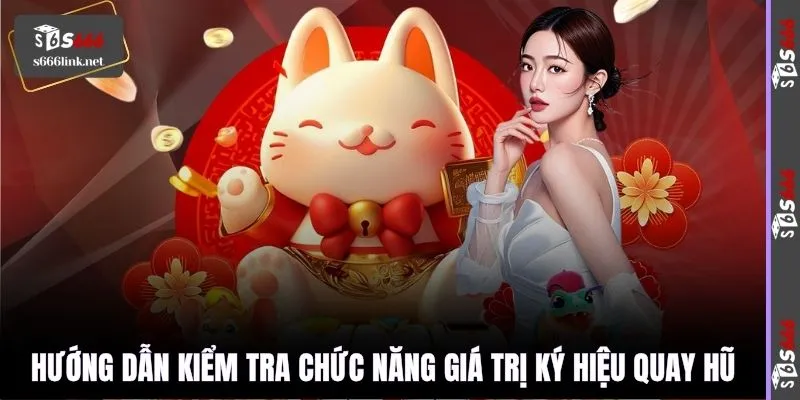 Hướng dẫn kiểm tra chức năng giá trị ký hiệu quay hũ