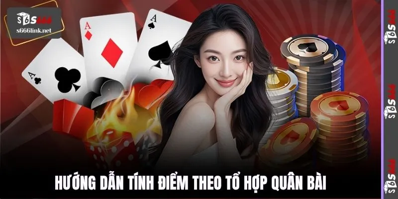 Hướng dẫn tính điểm theo tổ hợp quân bài