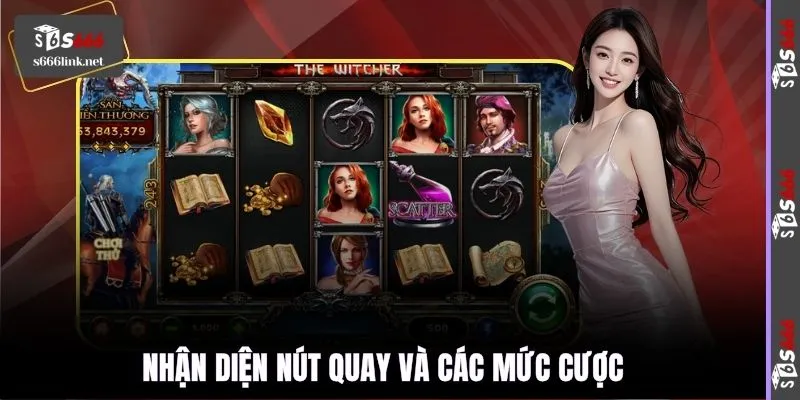 Nhận diện nút quay và các mức cược