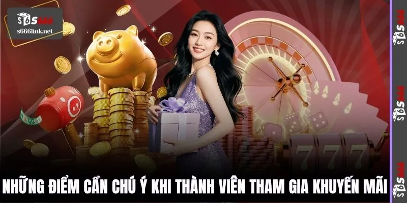 Những điểm cần chú ý khi thành viên tham gia khuyến mãi