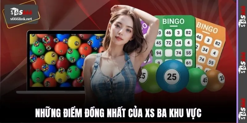 Những điểm đồng nhất của XS ba khu vực
