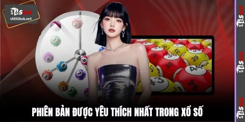Phiên bản được yêu thích nhất trong xổ số