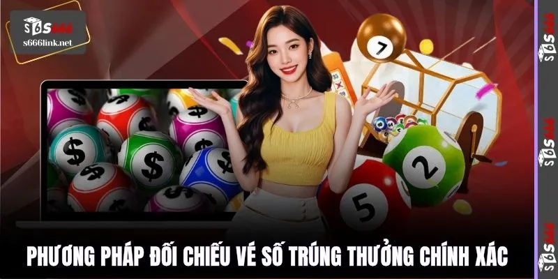Phương pháp đối chiếu vé số trúng thưởng chính xác
