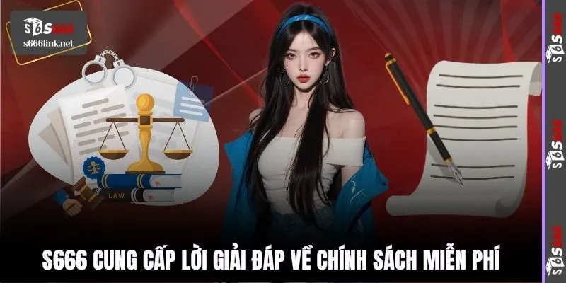 S666 cung cấp lời giải đáp về chính sách miễn phí