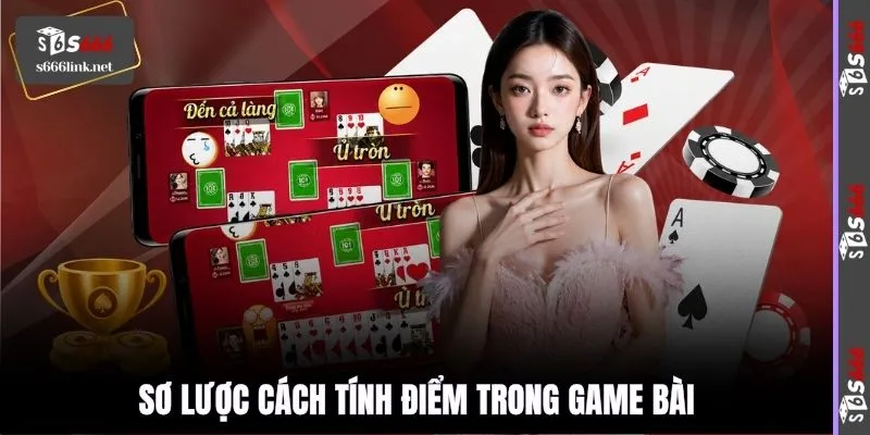 Sơ lược cách tính điểm trong game bài