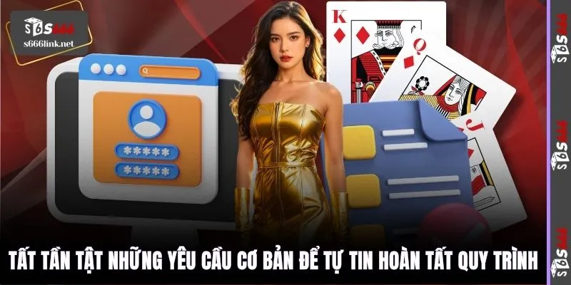 Tất tần tật những yêu cầu cơ bản để tự tin hoàn tất quy trình