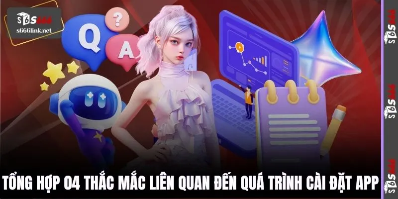 Tổng hợp 04 thắc mắc liên quan đến quá trình cài đặt app