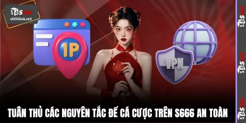 Tuân thủ các nguyên tắc để cá cược trên S666 an toàn