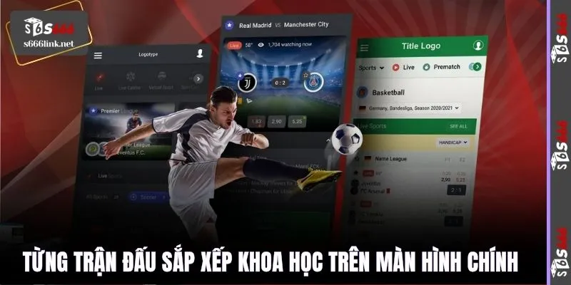 Từng trận đấu sắp xếp khoa học trên màn hình chính