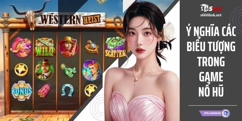 Ý Nghĩa Các Biểu Tượng Trong Game Nổ Hũ Chi Tiết Dễ Hiểu