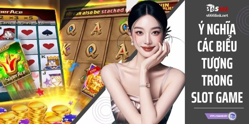 Ý Nghĩa Các Biểu Tượng Trong Slot Game - Giải Mã Chi Tiết